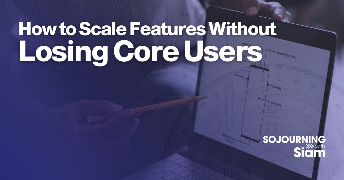 How to Scale Features Without Losing Core Users