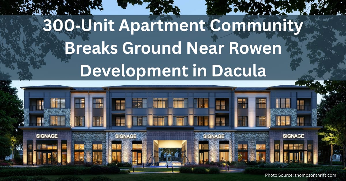 300‐Unit Apartment Community Breaks Ground Near Rowen Development in Dacula
