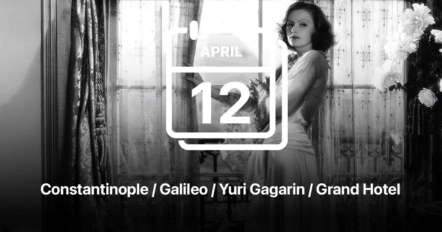 Constantinople / Galileo / Yuri Gagarin / Grand Hotel