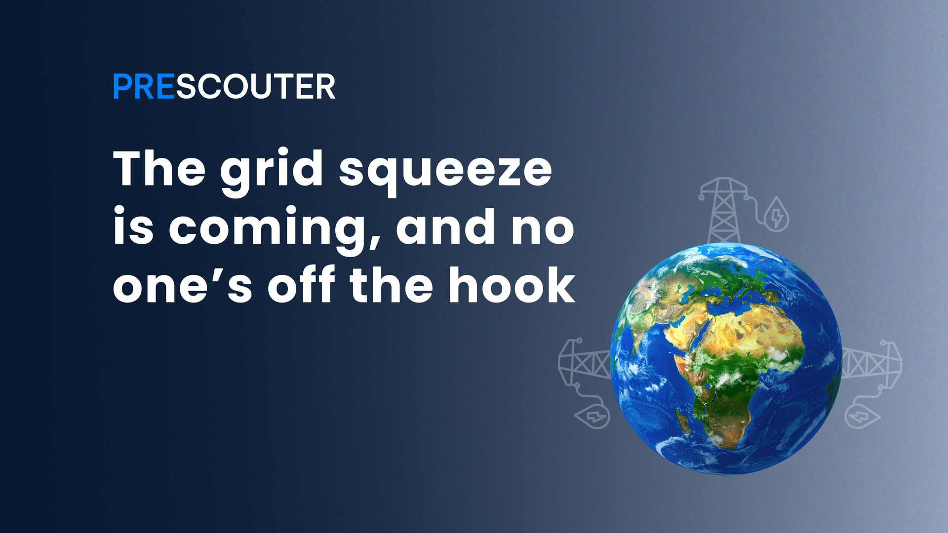 The grid squeeze is coming, and no one’s off the hook