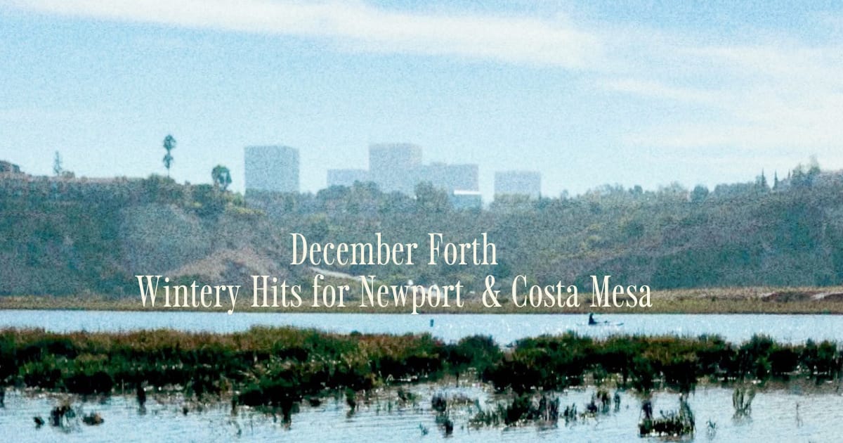 December Forth - Wintery Hits for Newport  & Costa Mesa