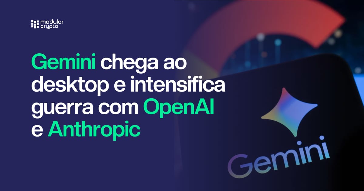 🔲 Gemini chega ao desktop e intensifica guerra com OpenAI e Anthropic