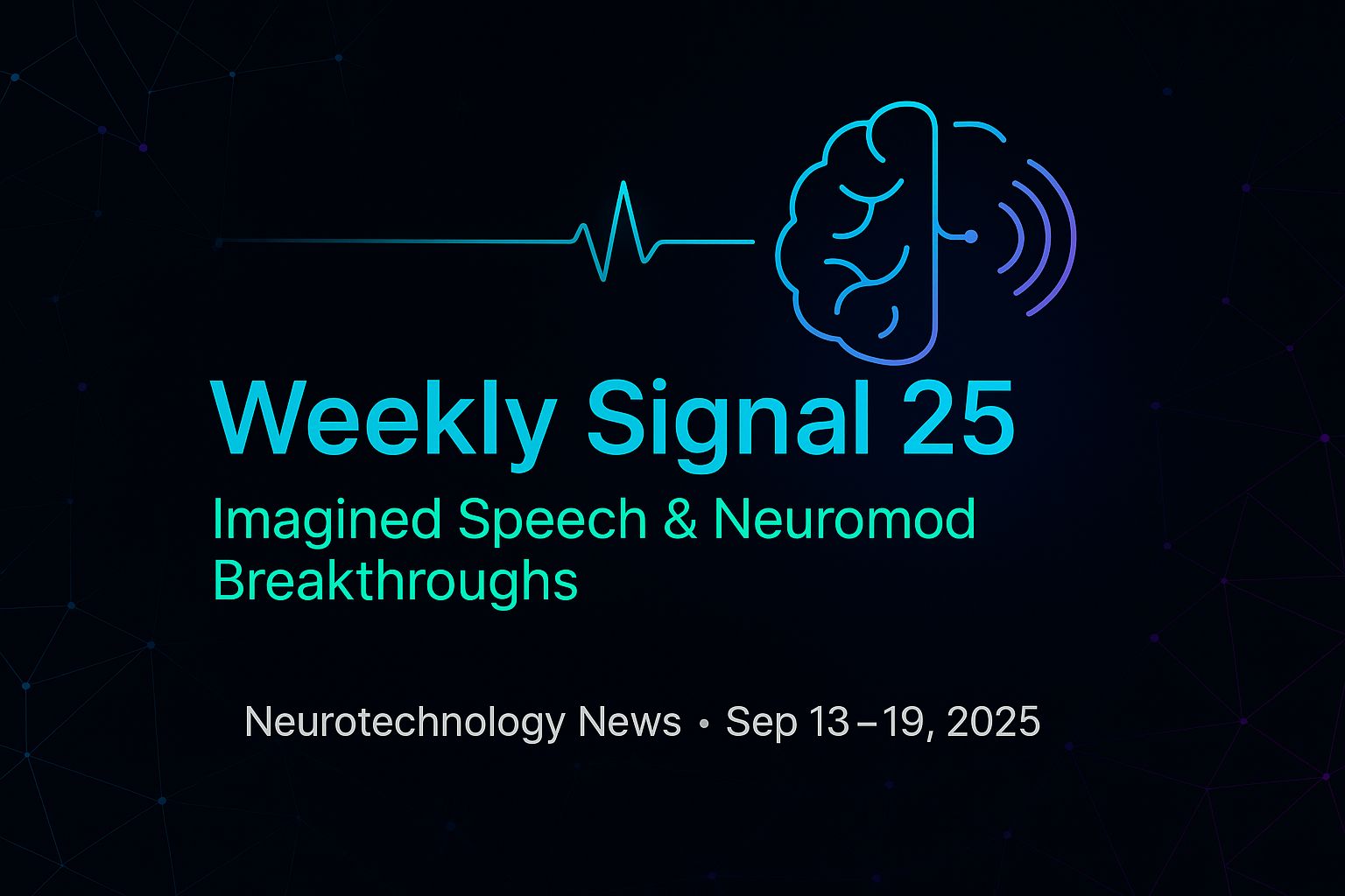 Weekly Signal: 25 | Imagined Speech & Neuromod Breakthroughs