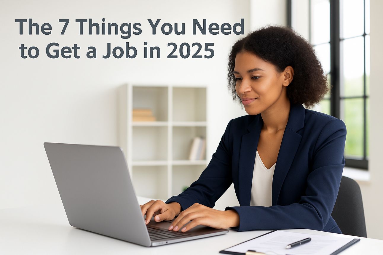 7 Things You Need to Get a Job in 2025