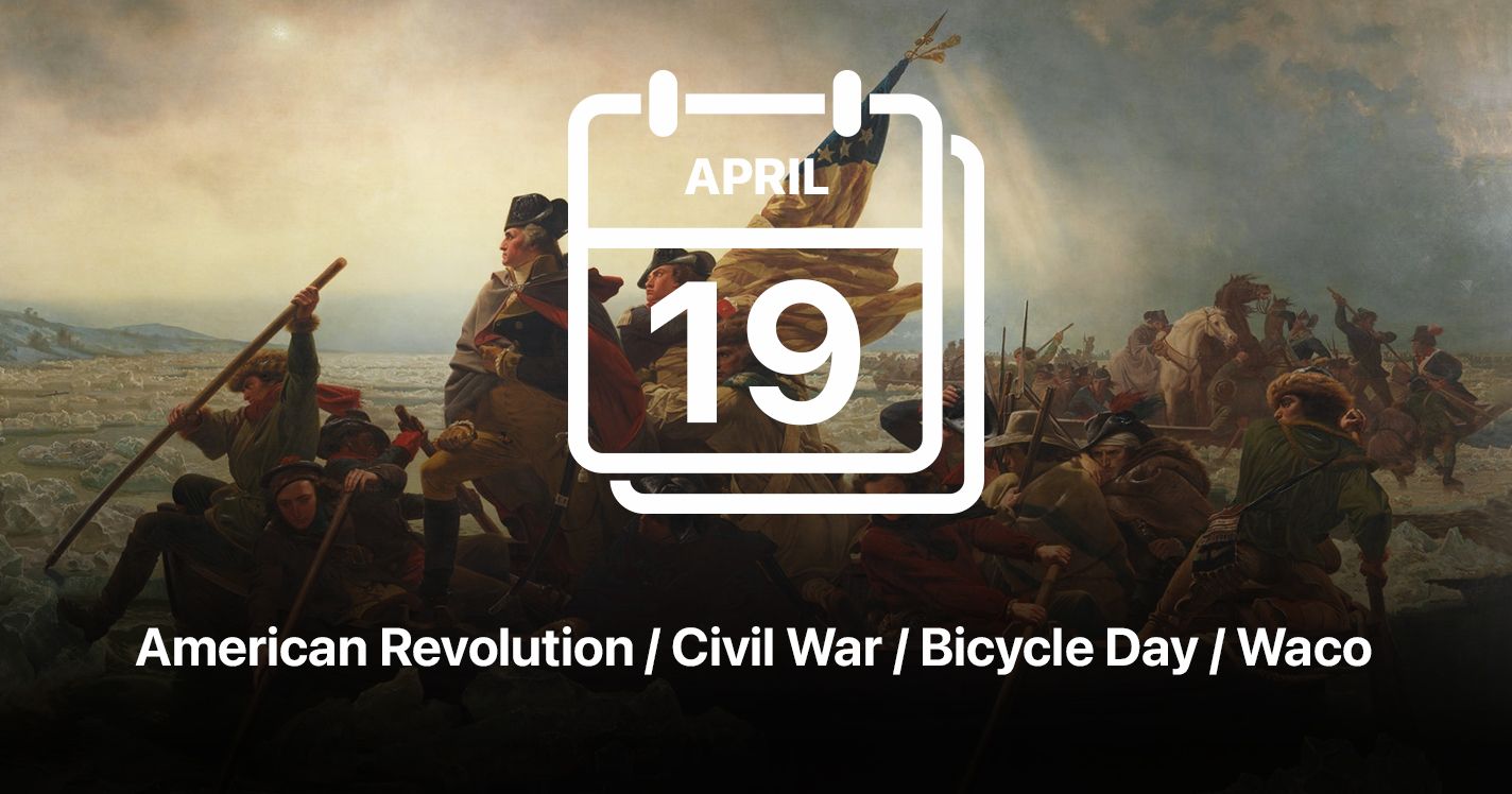American Revolution / Civil War / Bicycle Day / Waco
