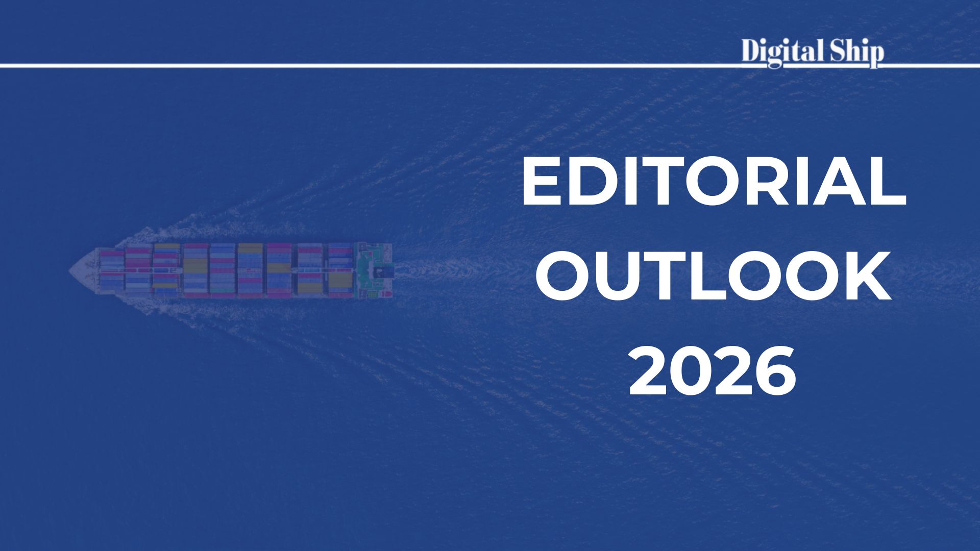 Digital Ship Editorial Outlook 2026