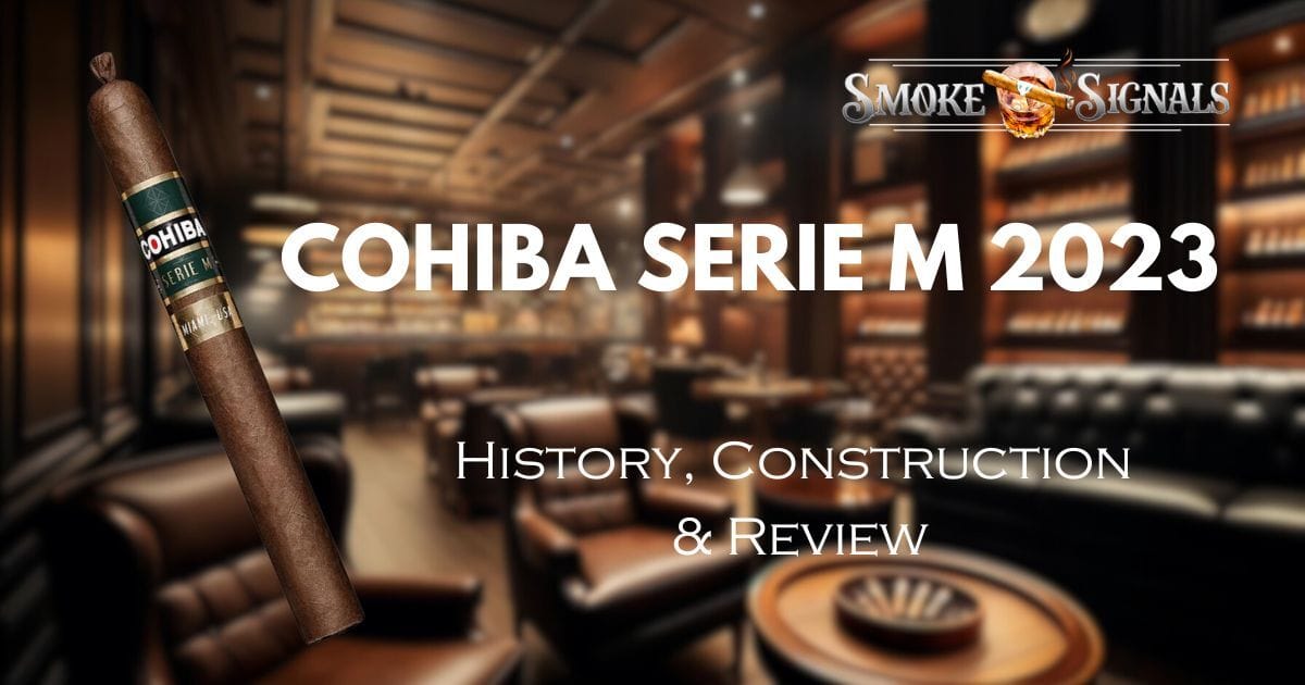 Cohiba Serie M 2023: An In-Depth Review 🥃🔥