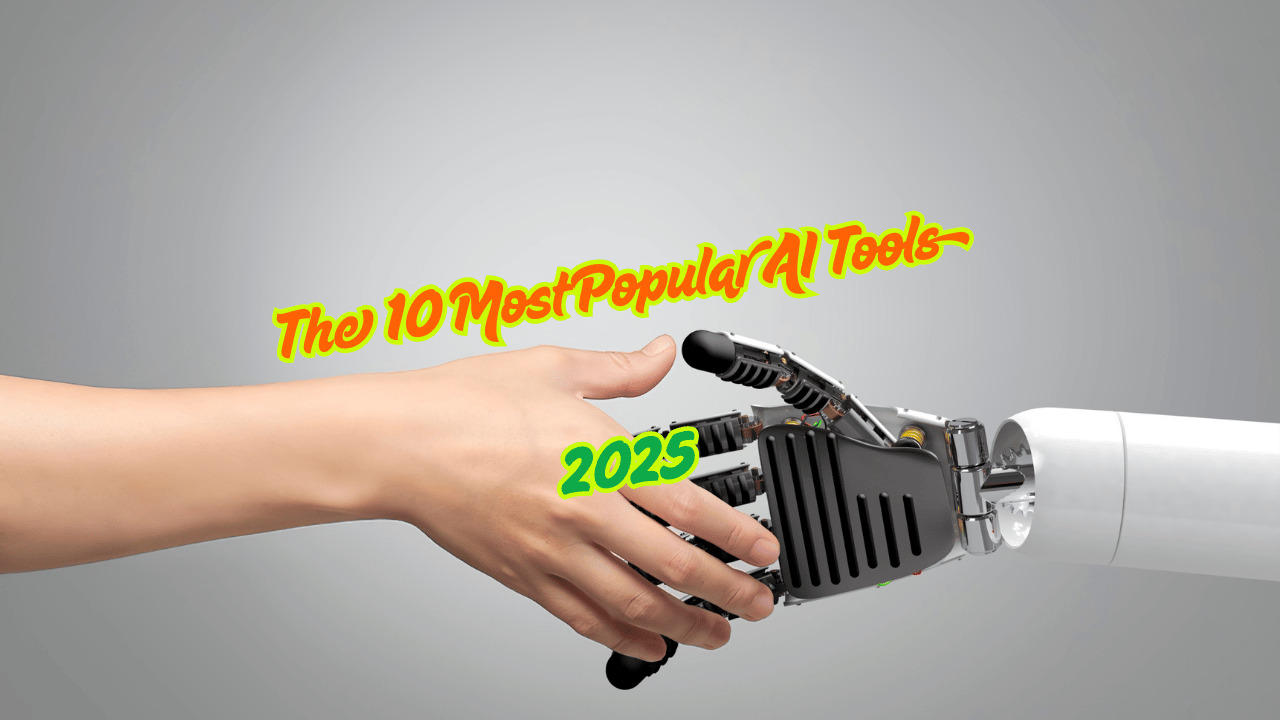 The 10 Most Popular AI Tools in 2025