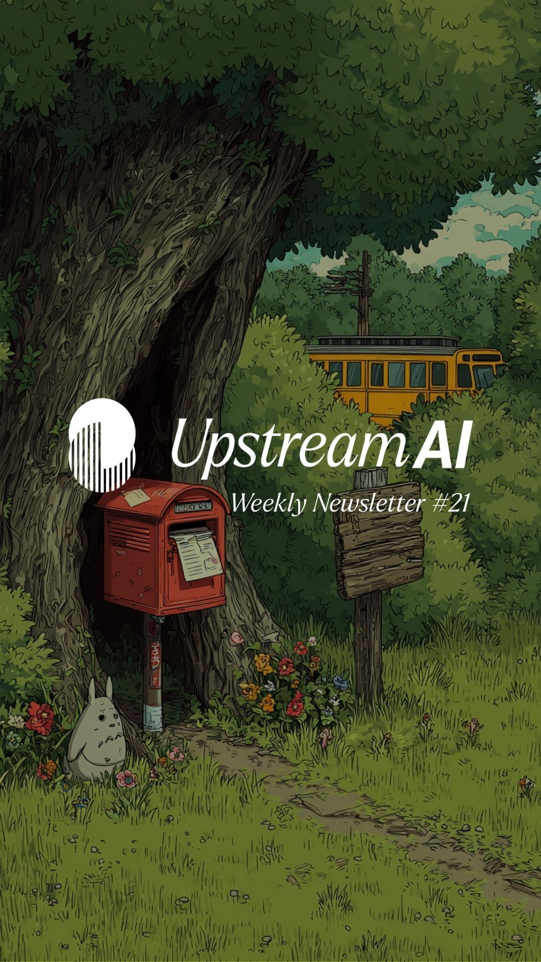 Upstream AI Newsletter | #21