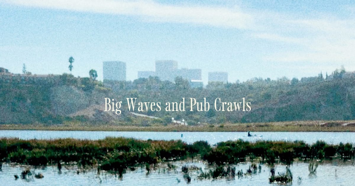 Big Waves and Pub Crawls