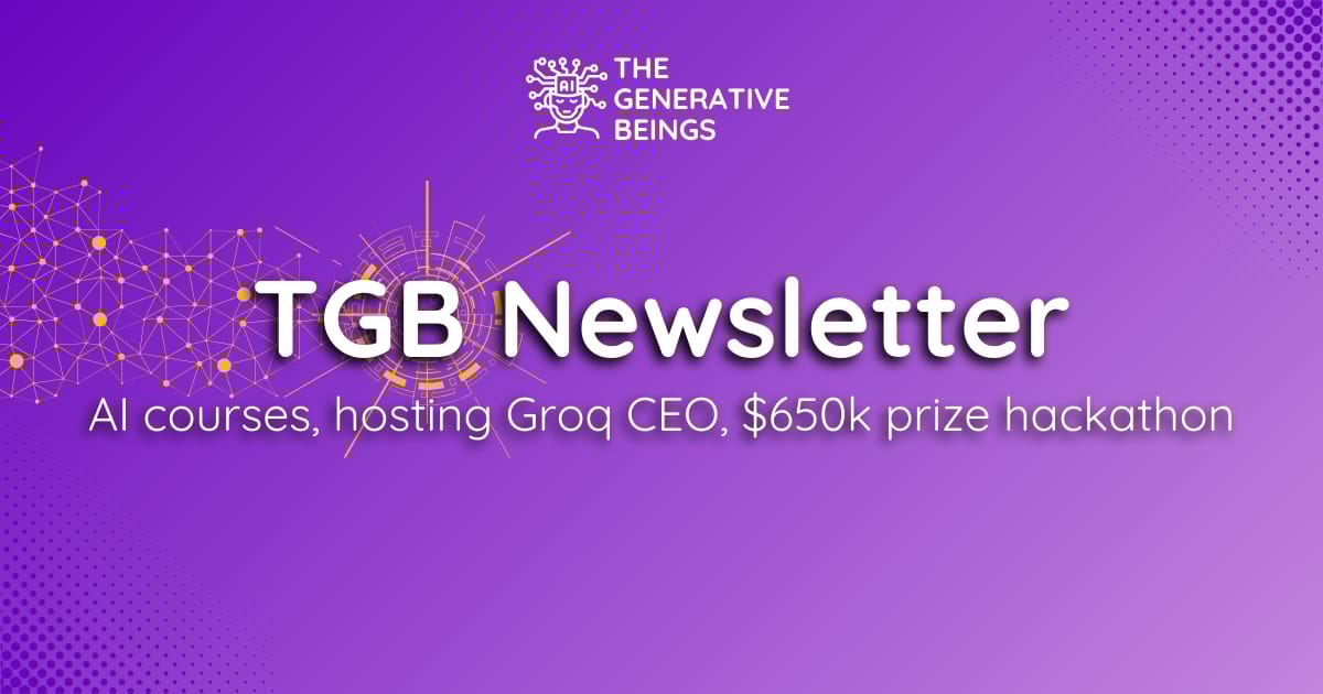 TGB April Newsletter - AI courses, hosting Groq CEO, $650k prize hackathon