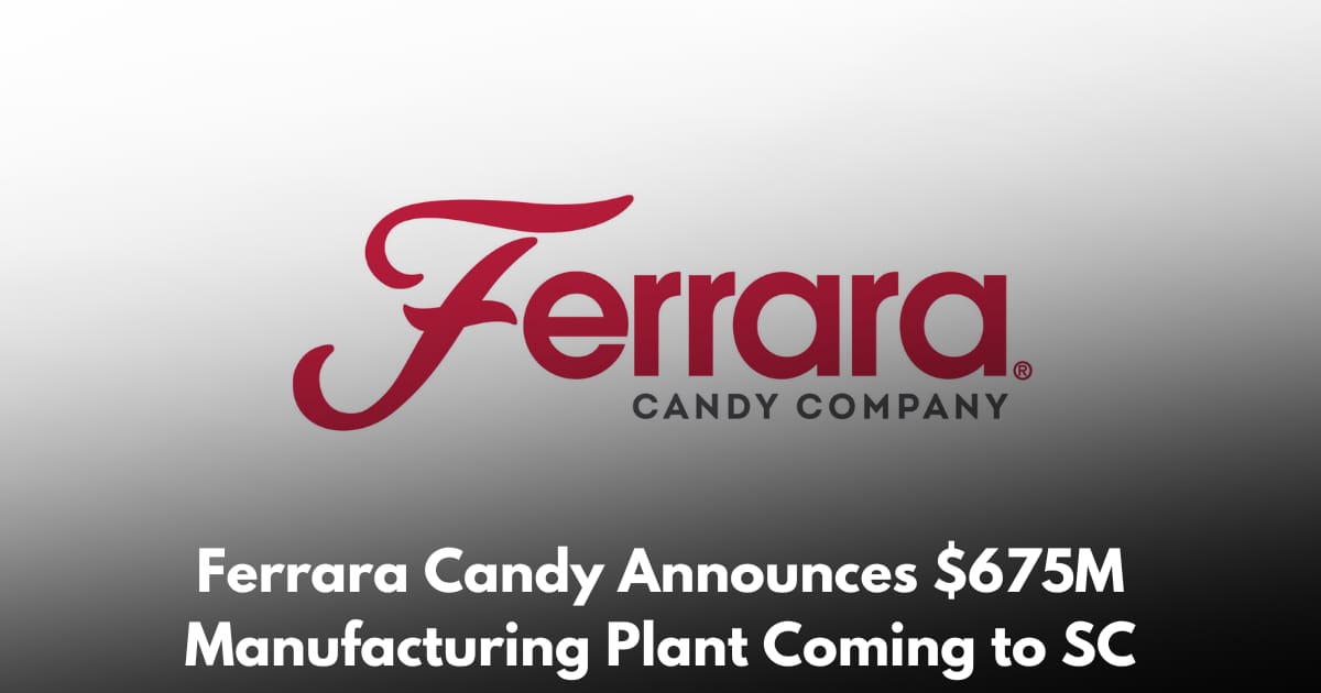 Ferrara Candy Commits $675M to Their First South Carolina Manufacturing Facility