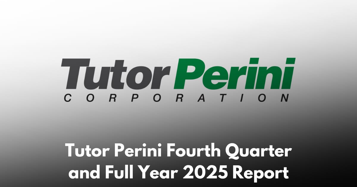 Tutor Perini Fourth Quarter and Full Year 2025 Results Overview