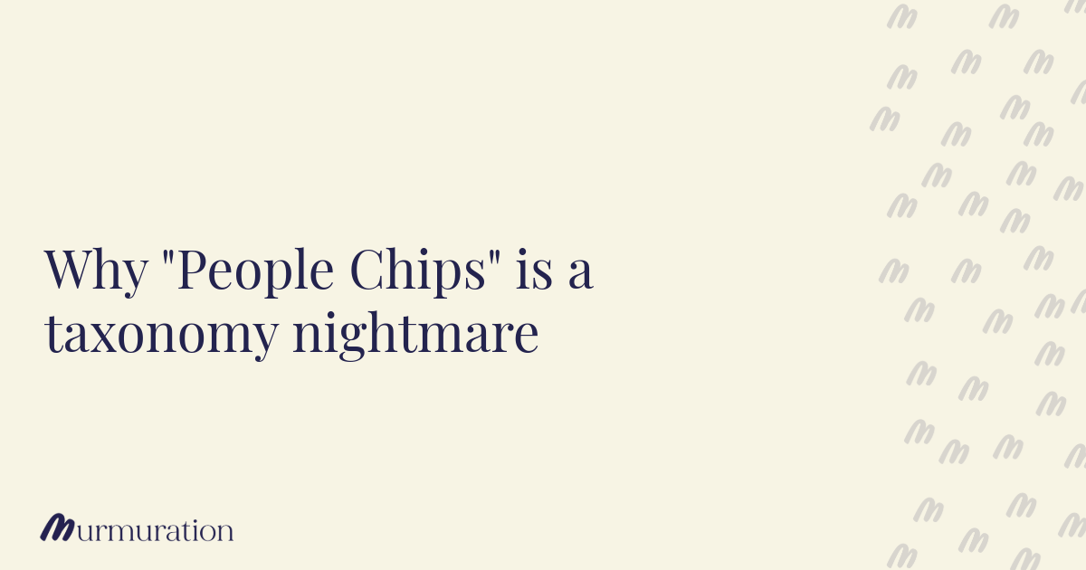 Why "People Chips" is a taxonomy nightmare