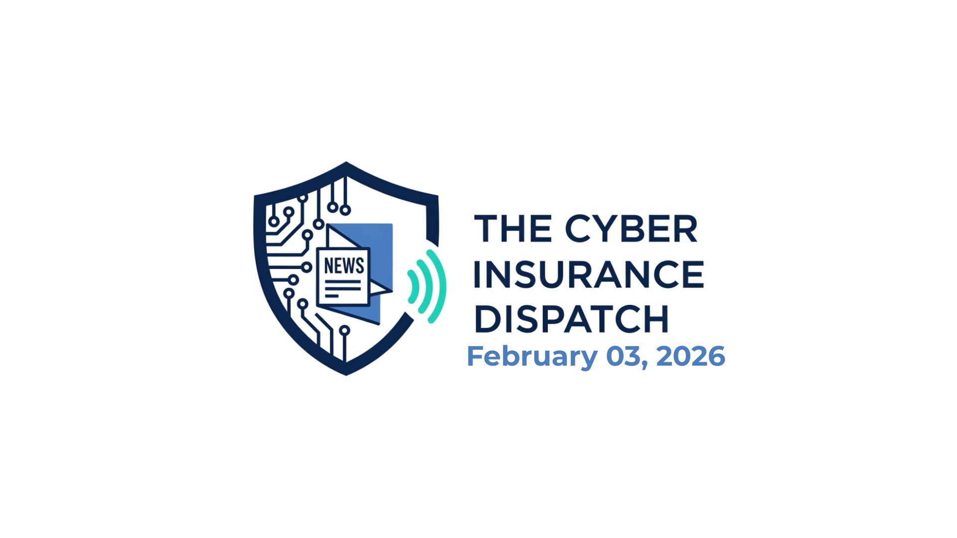 The Cyber Insurance Dispatch: February 03, 2026