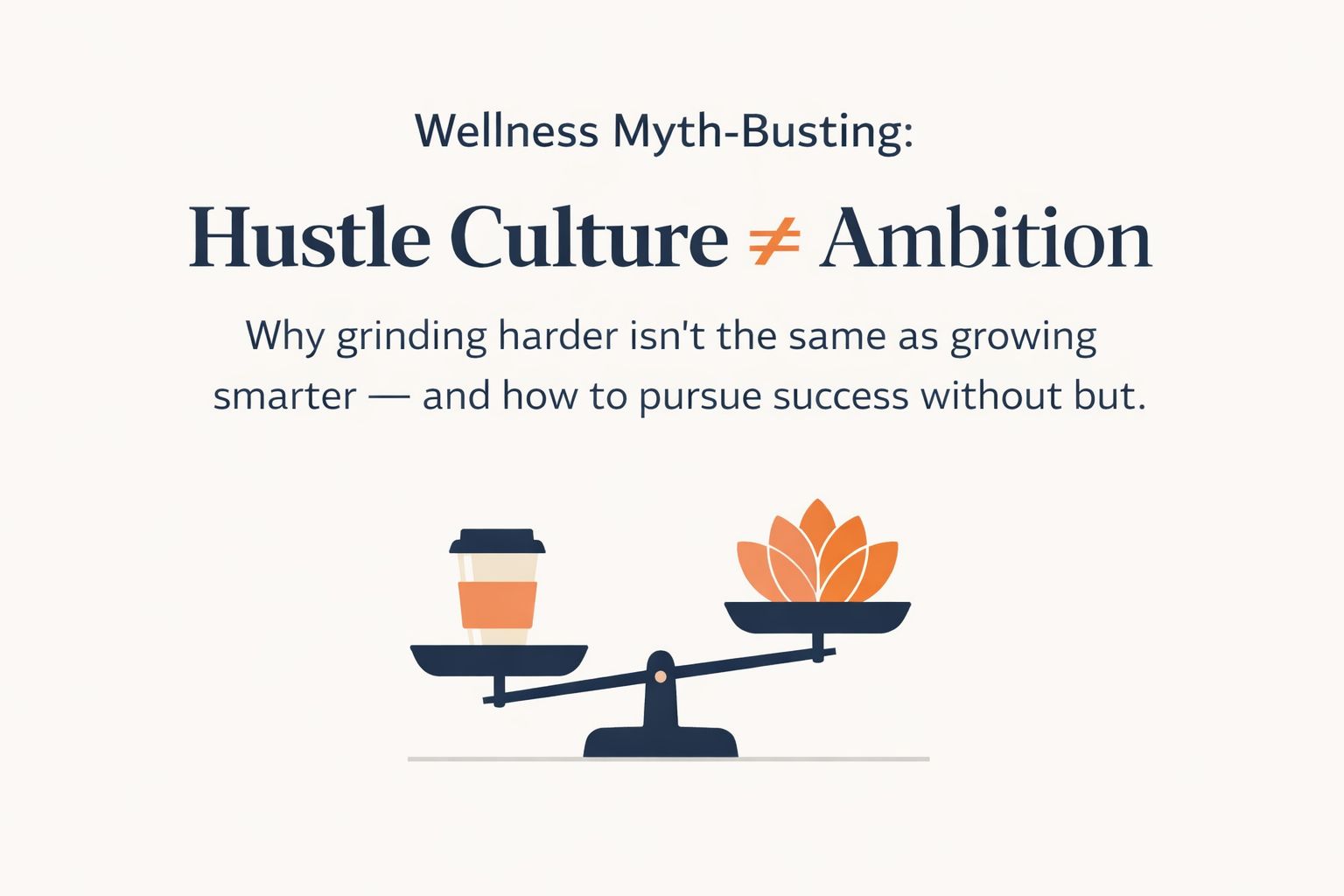 Hustle Culture ≠ Ambition 🔥