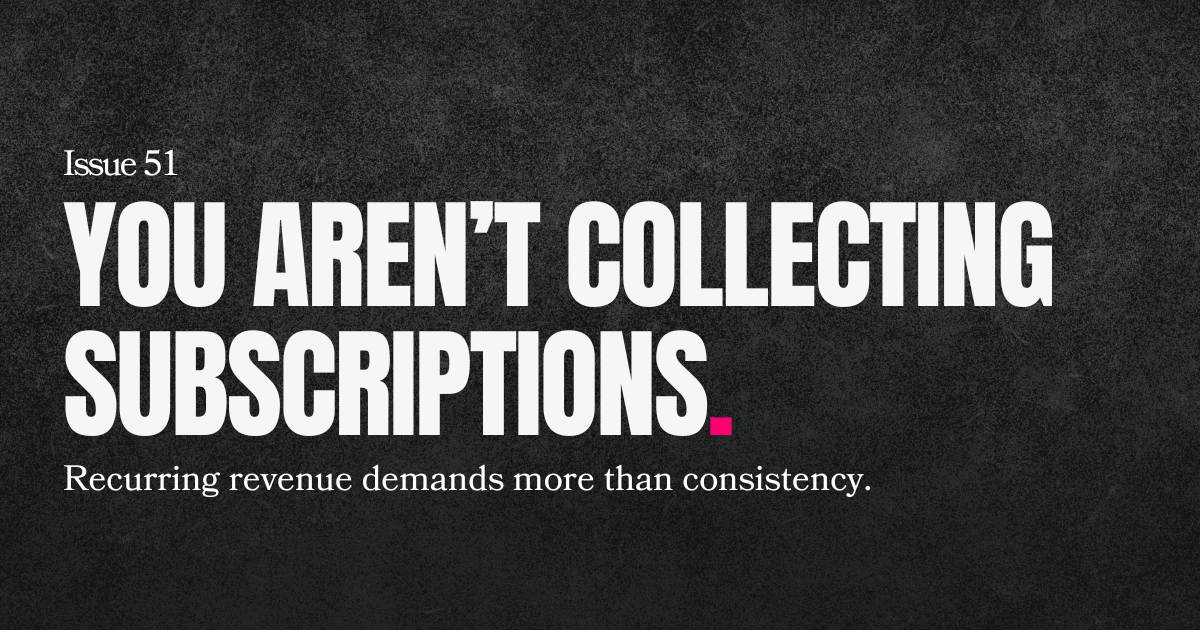You're Not Collecting Subscriptions