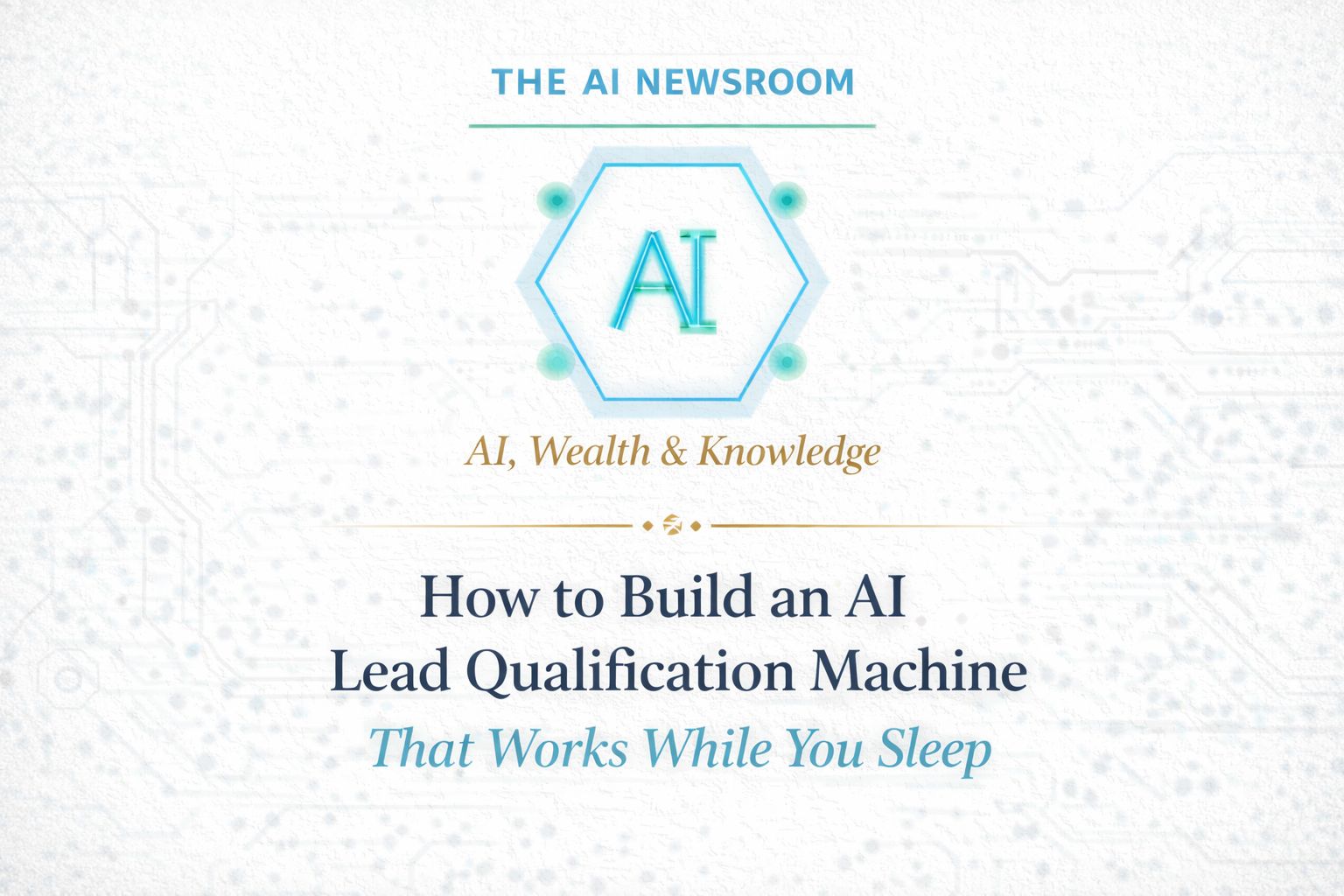 How to Build an AI Lead Qualification Machine That Works While You Sleep