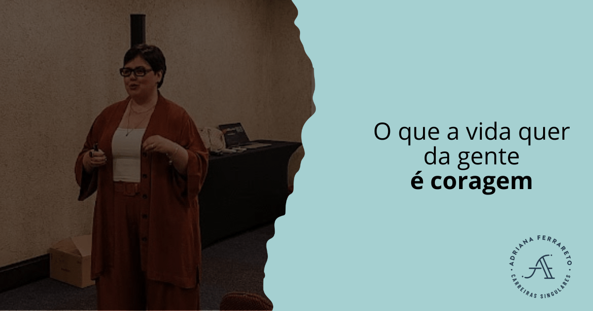 O que a vida quer da gente é coragem