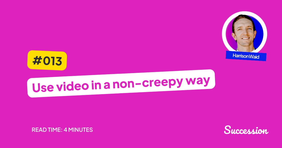#013: Use video in a non-creepy way