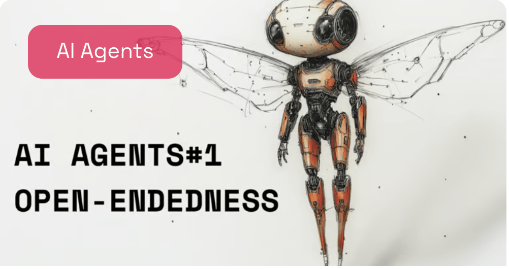 🦸🏻#1: 개방성 (Open-Endedness), 그리고 AI 에이전트