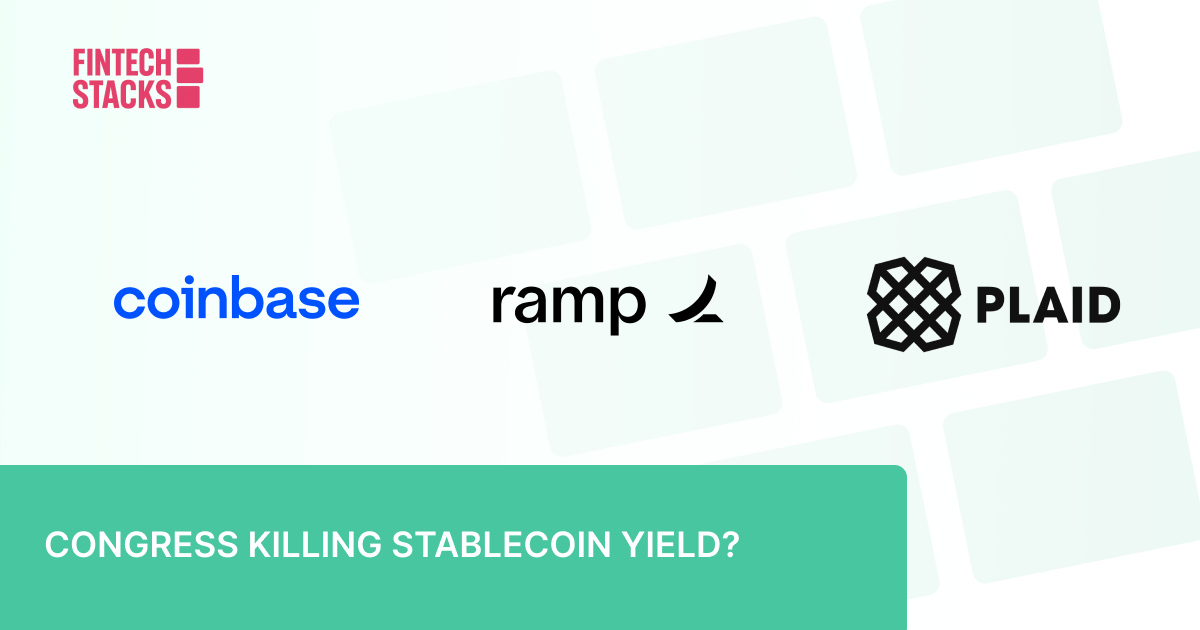 ⚠️ The Senate Wants to Kill Stablecoin Yield. Ramp Just Launched It Anyway. Plaid Is Taking Its Sweet Time.