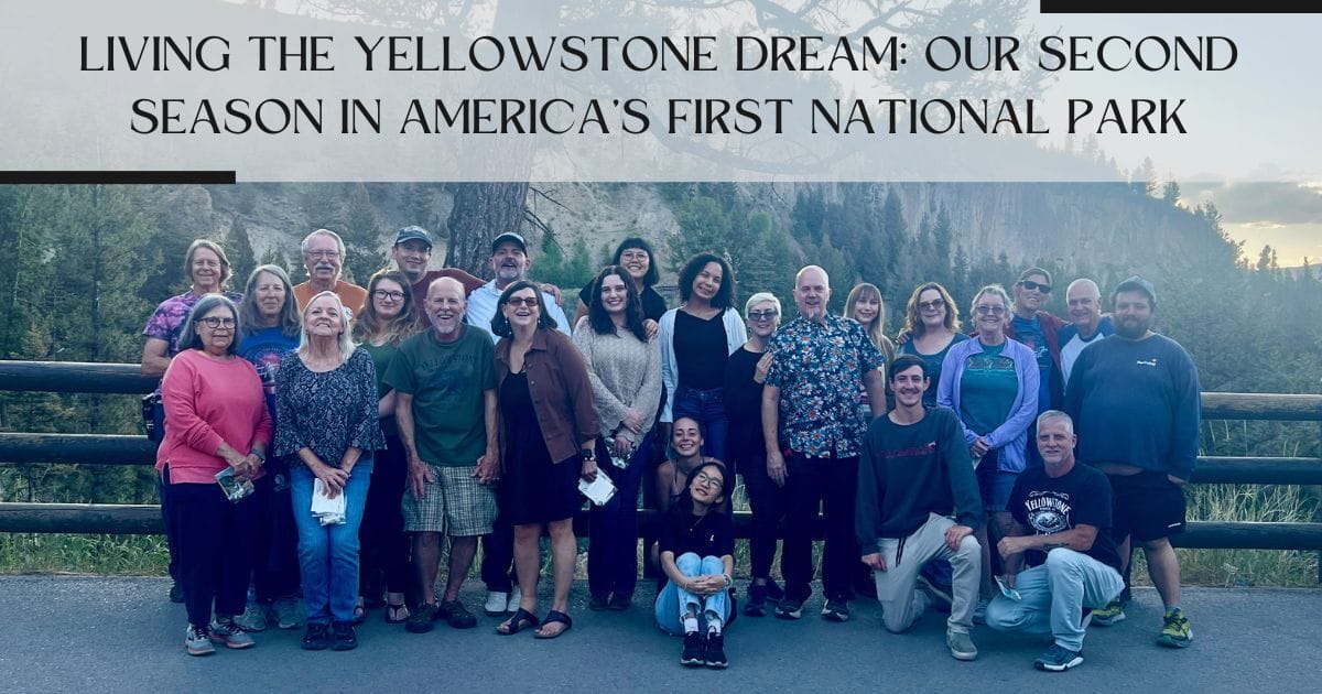Living the Yellowstone Dream: Our Second Season in America’s First National Park