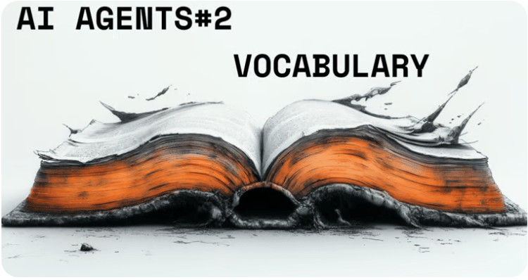 🦸🏻#2: AI 에이전트 세계를 이해하는 '틀'과 '필수 어휘'