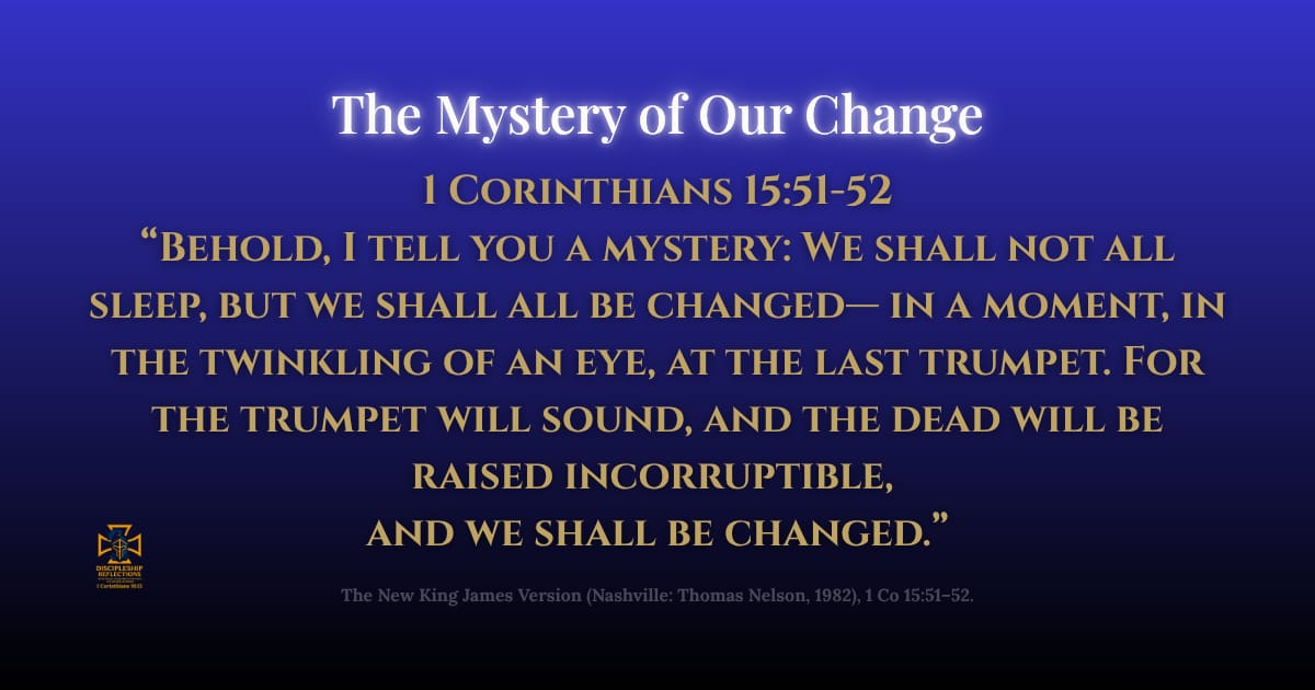 The Mystery of Our Change...