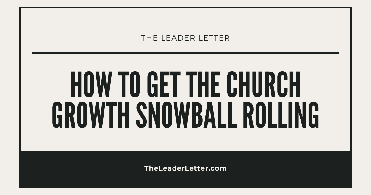How To Get The Church Growth Snowball Rolling