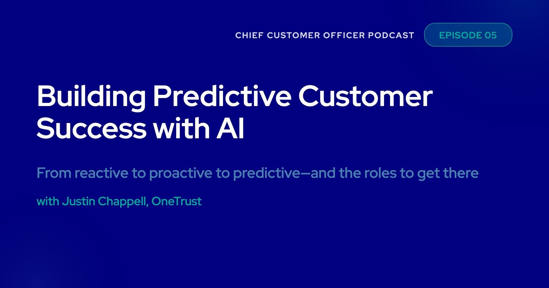 EP005: Building Predictive Customer Success with AI w/ Justin Chappell