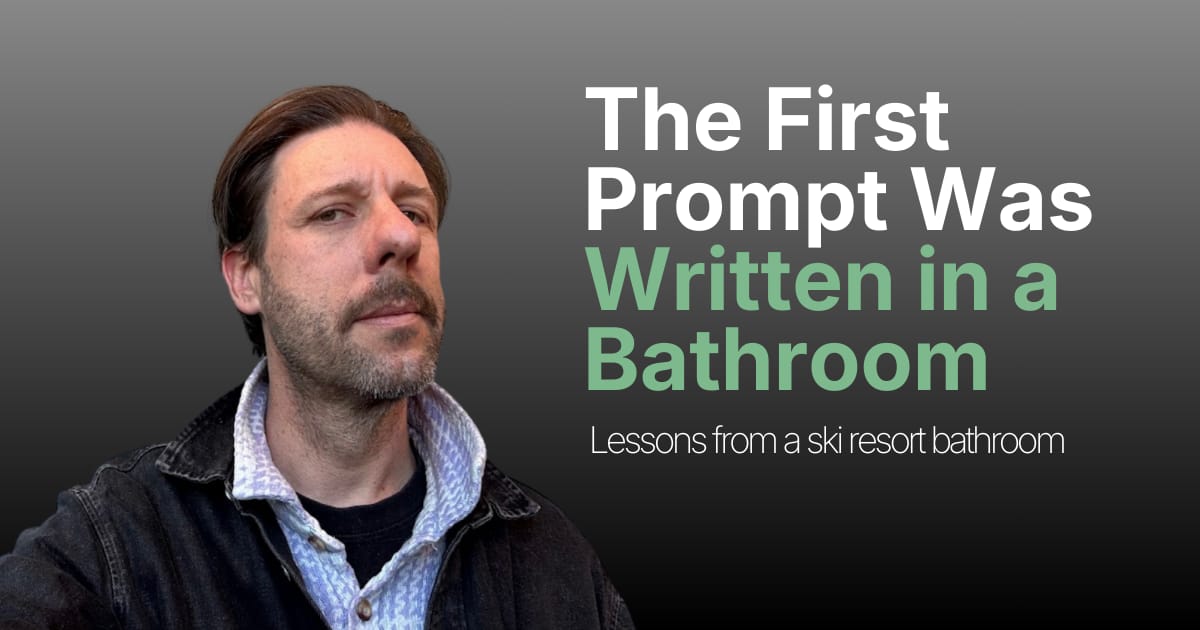 The First Prompt Was Written in a Bathroom