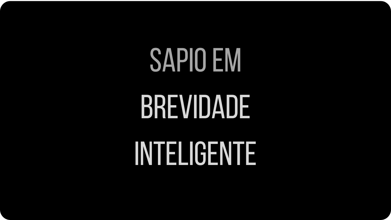 Sapio em "Brevidade Inteligente"