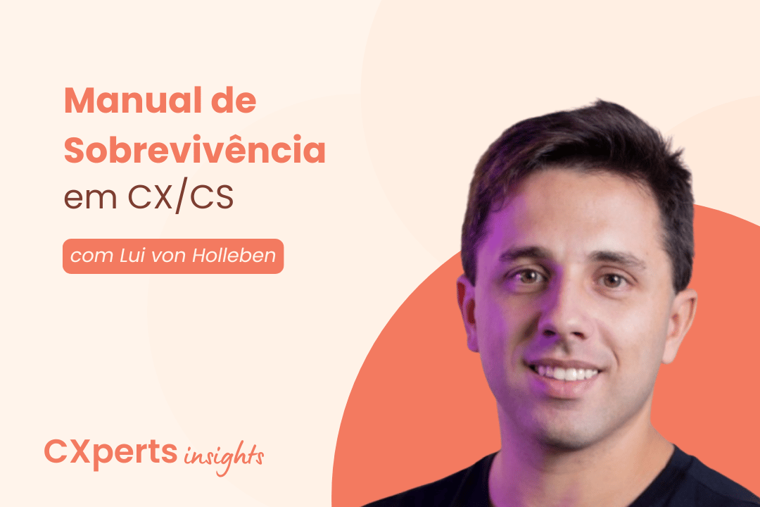 Manual de sobrevivência em CX/CS: lições na trincheira com Lui von Holleben