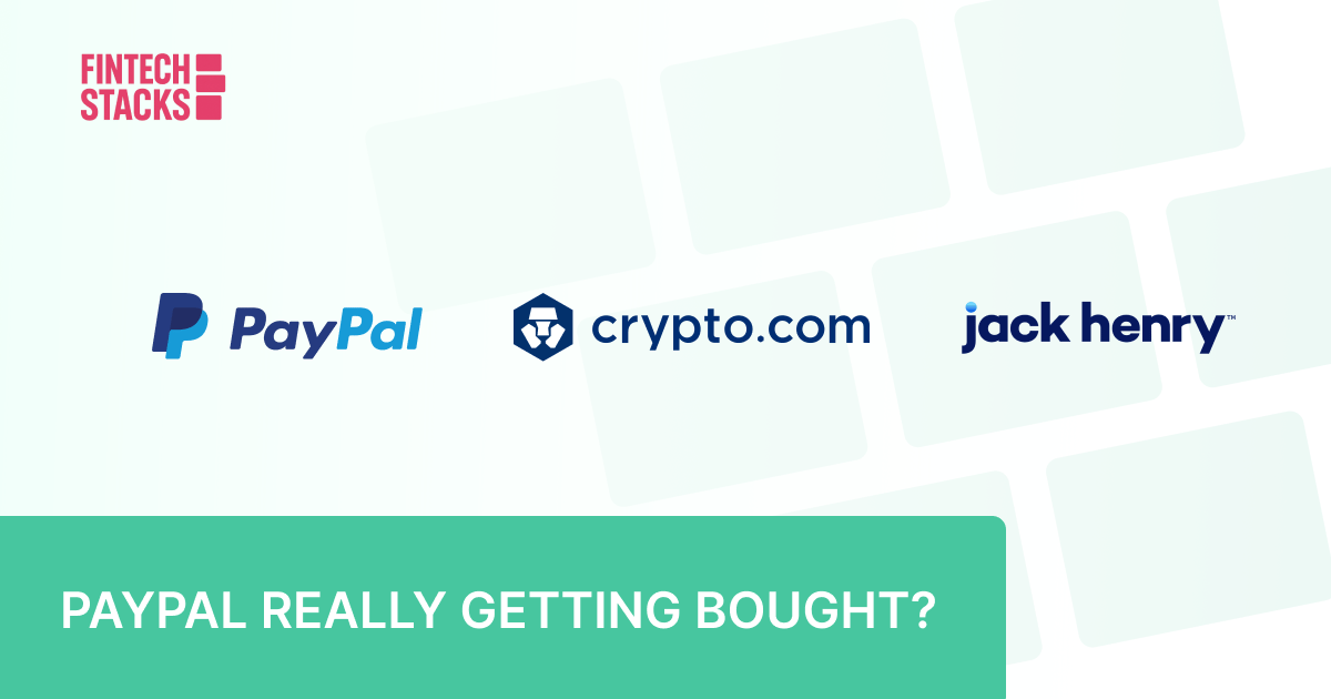 🧾 PayPal Buyout Whispers. Crypto.com Wins OCC Approval. Jack Henry Brings Stablecoins to 1,600 Banks