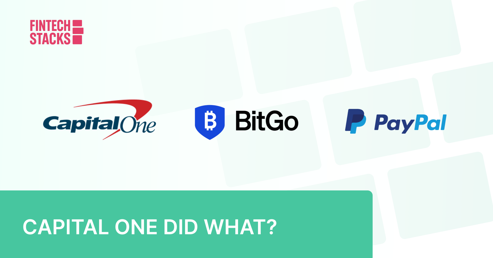 💳 Capital One Buys Brex. BitGo Rings the Bell. PayPal Preps for Bot Shopping.