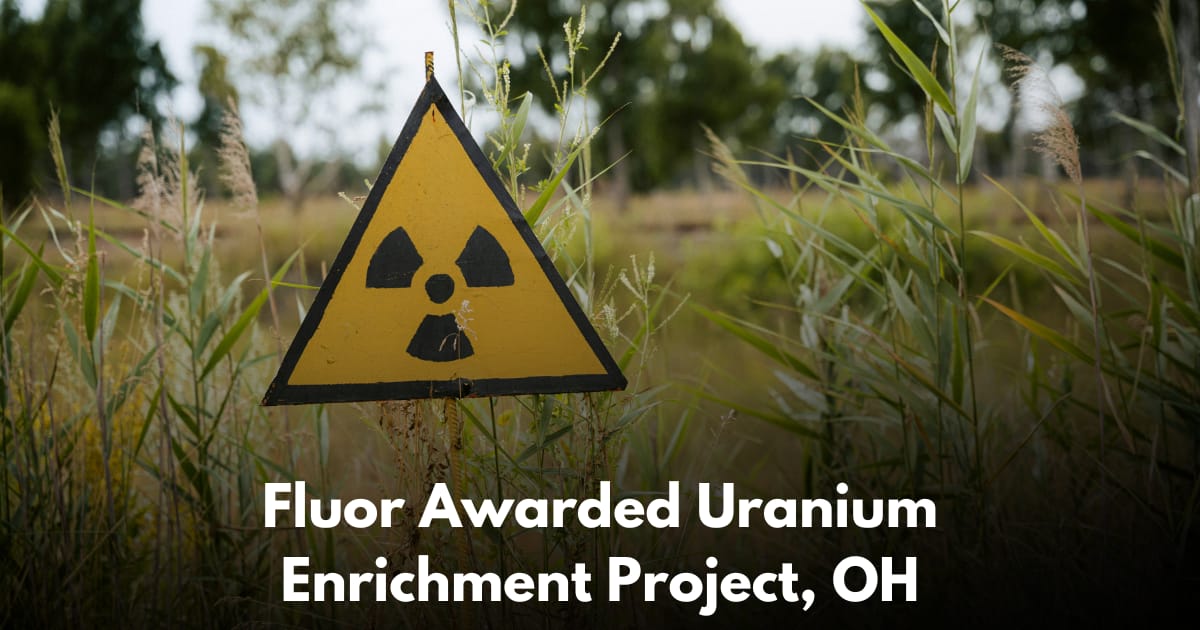 Fluor Named EPC Partner for Major Uranium Enrichment Expansion in Ohio