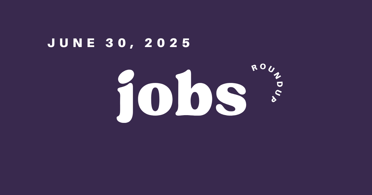Jobs Roundup - June 30, 2025