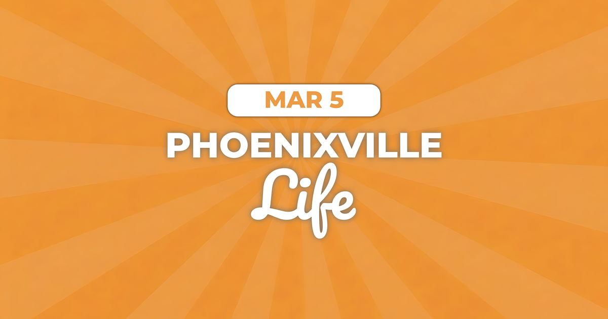 🍀THINGS TO DO IN PHOENIXVILLE MAR 6TH-MAR 12TH