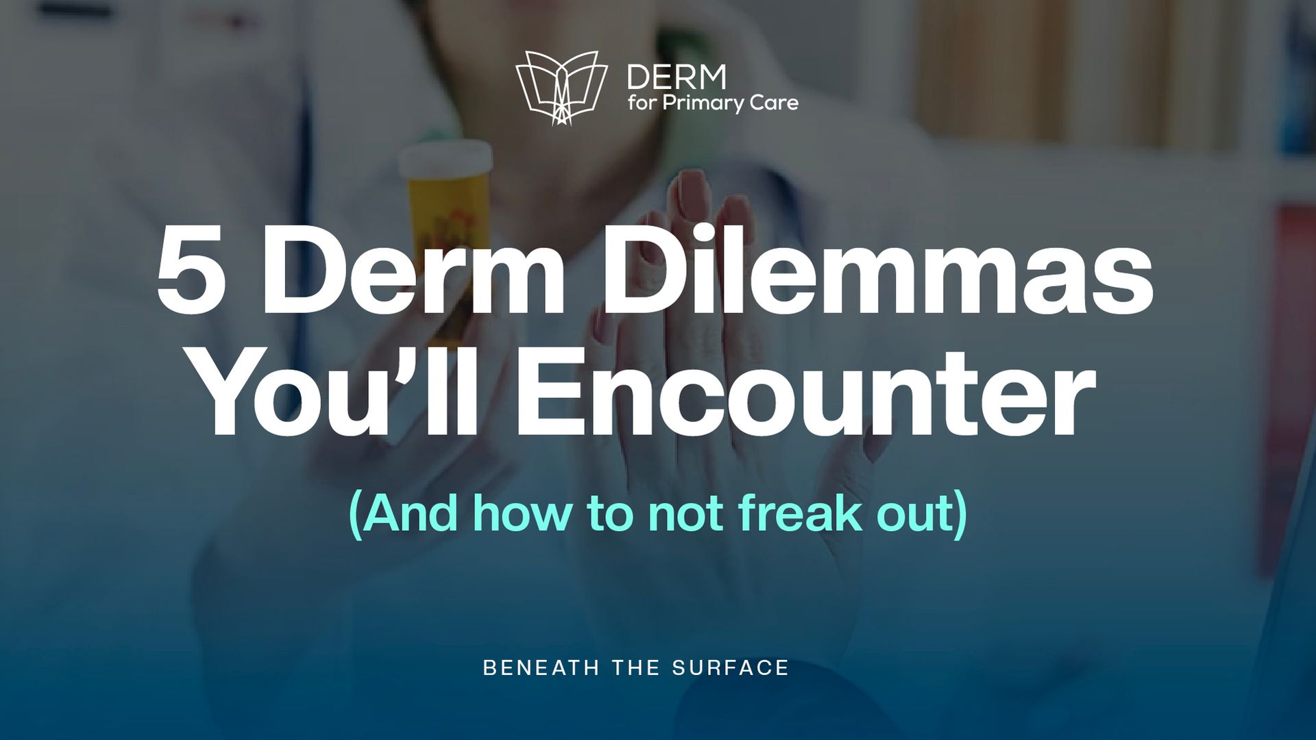 5 Derm Dilemmas You’ll Encounter (and How to Handle Them)