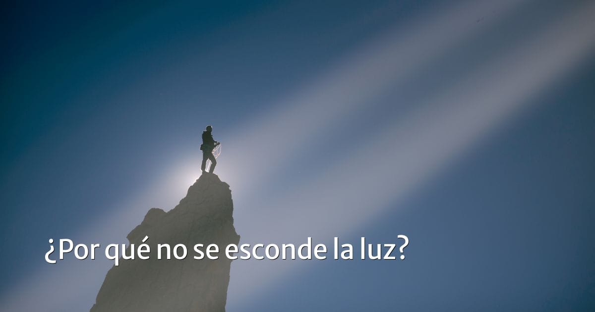 ¿Por qué no se esconde la luz?