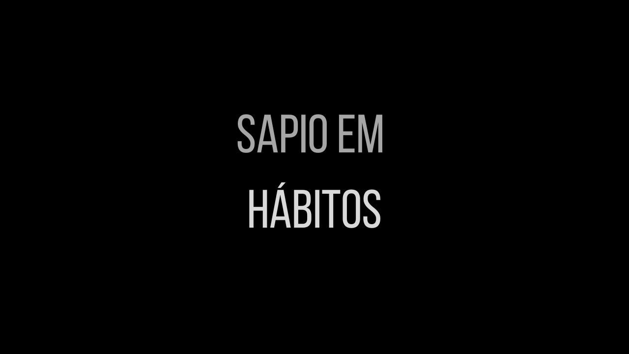 Sapio em "Hábitos"