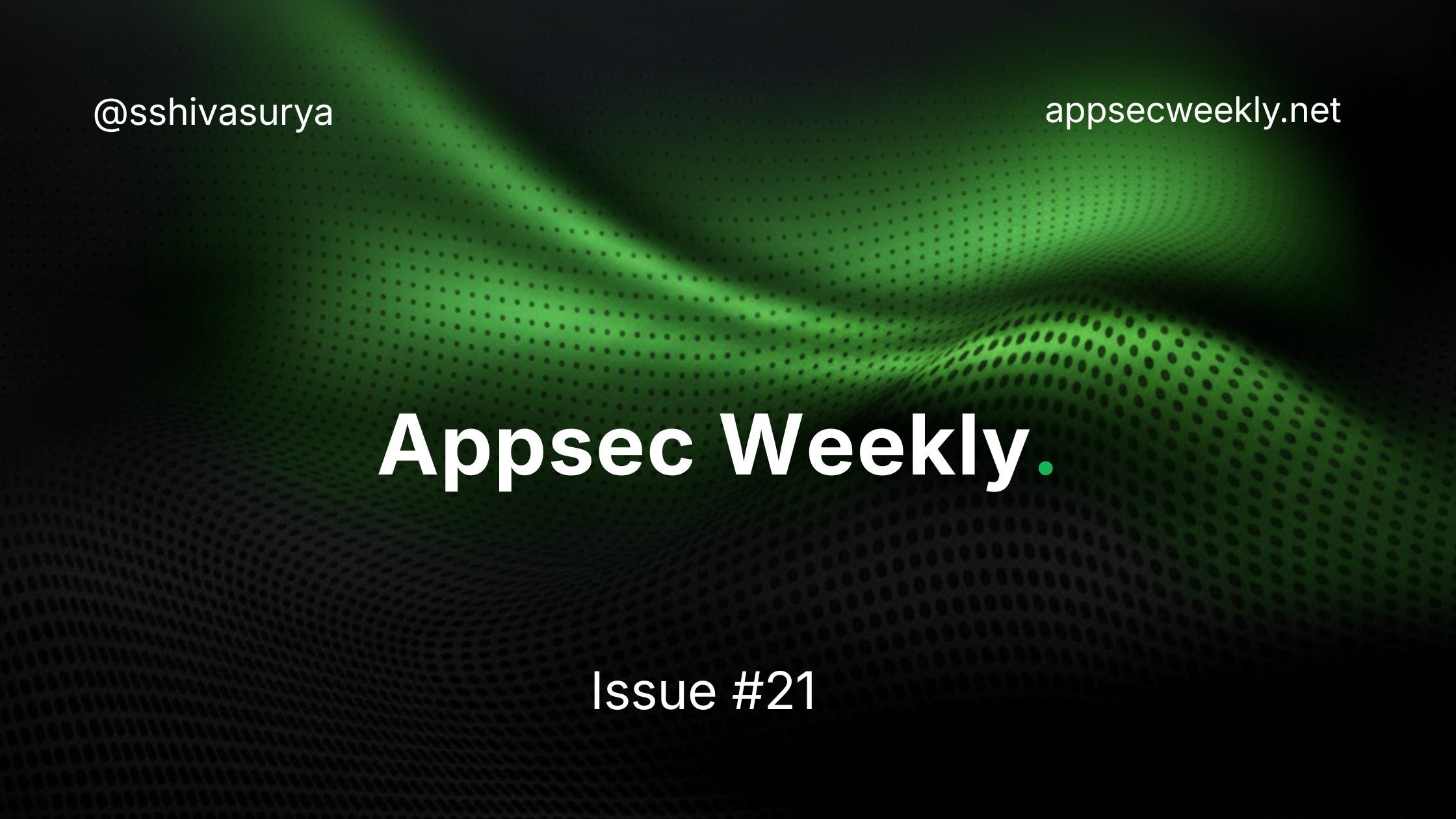 Issue #21 - Appsec Weekly 🛡️ - Feb 25, 2026