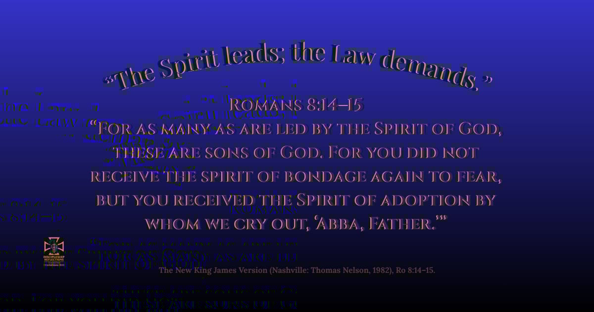 The Spirit leads; the Law demands.