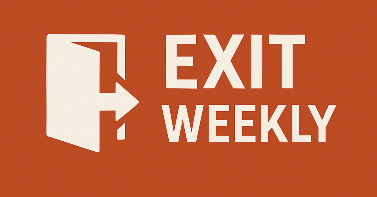 Weekly Exit – August 2025 | Issue 32