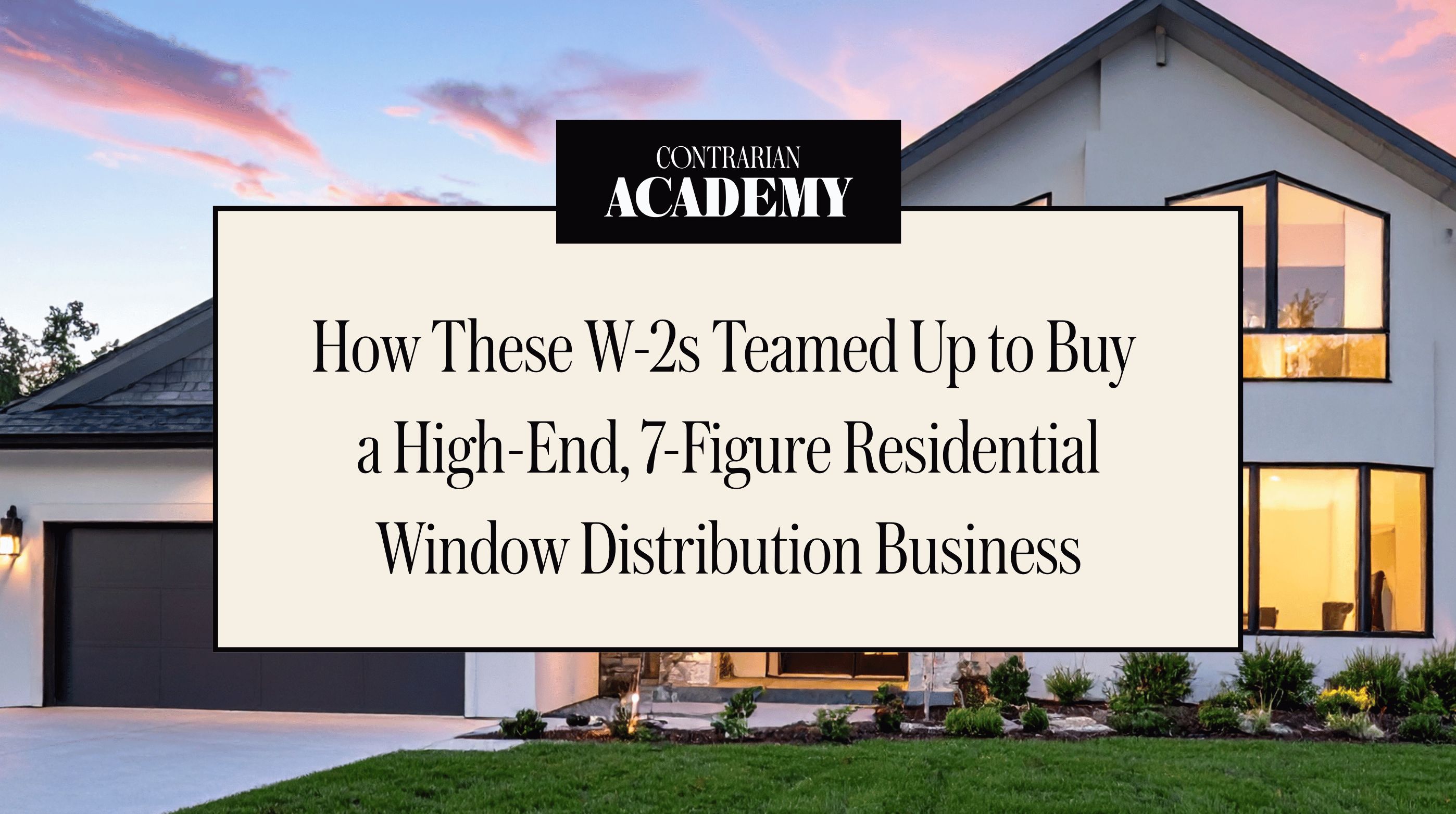 How They Bought a Profitable, 45-Year-Old Window Distribution Business