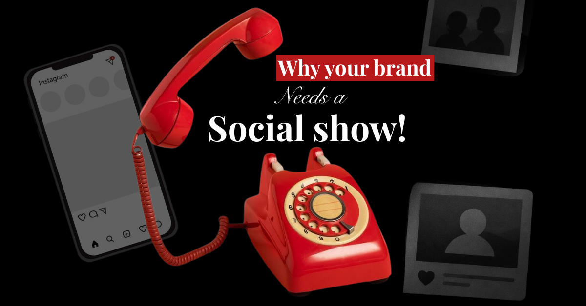 Your brand needs a social show. Here’s how you build one.