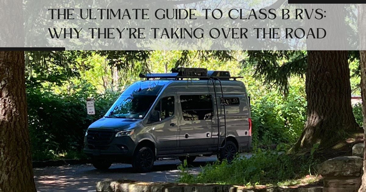 The Ultimate Guide to Class B RVs: Why They’re Taking Over the Road