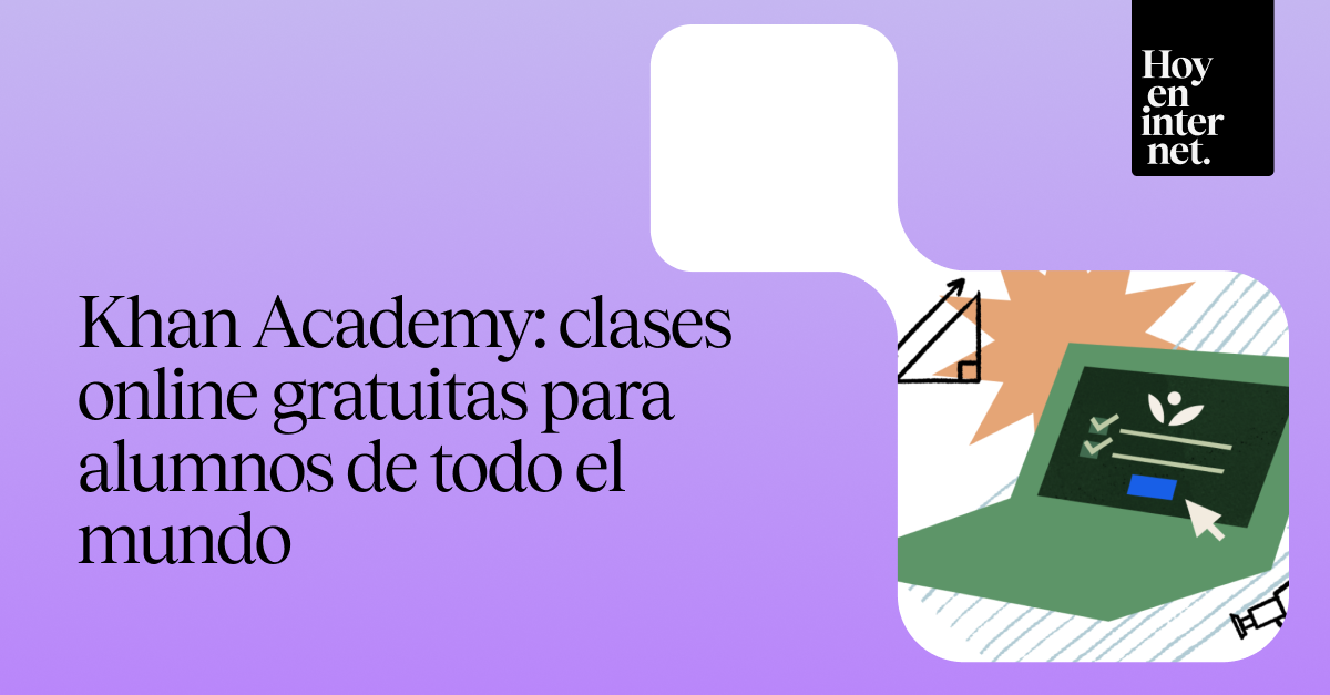 Khan Academy: clases online gratuitas para alumnos de todo el mundo