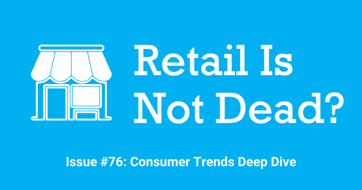 Issue #76: Consumer Trends Deep Dive